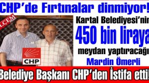 Kartal Belediyesinin 450 bin liraya meydan yapacağı CHP'li belediye başkanı istifa etti