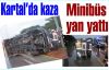 Kartal Kordonboyu Mahallesi Turgut Özal Bulvarı'nda kaza. Minibüs yan yattı.