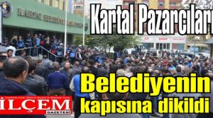 Kartal Pazarcıları Belediyenin kapısına dikildi