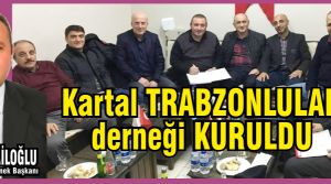 Kartal Trabzonlular Derneği Kuruldu. Dernek Başkanı Zeki karaismailoğlu