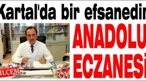 Kartal'da bir efsanedir ANADOLU ECZANESİ