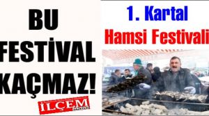 Kartal'da bir ilk. 1. hamsi festivali. Buyrun ücretsiz hamsi yemeye...