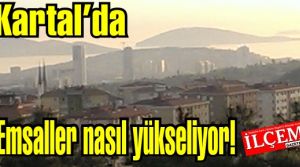 Kartal'da inşaatların emsalleri nasıl yükseliyor?