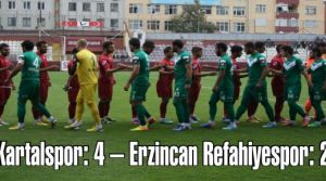 Kartalspor: 4 – Erzincan Refahiyespor: 2