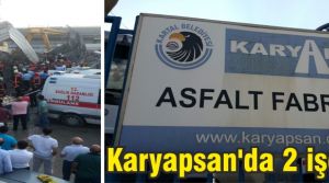 Karyapsan'da 2 işçi öldü!