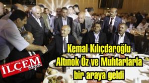 Kemal Kılıçdaroğlu Altınok Öz ve Muhtarlarla bir araya geldi