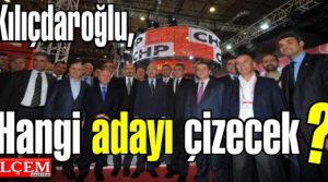 Kılıçdaroğlu İstanbul'da 12 Belediye Başkanından hangisini çizecek?