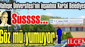 Maltepe Üniversitesinin inşaatı ne alemde? Kartal Belediyesi neden sus pus!