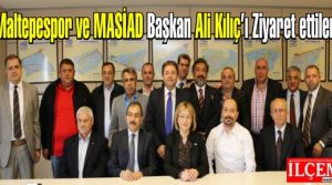 Maltepespor ve MASİAD Başkan Ali Kılıç’ı Ziyaret ettiler