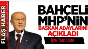 MHP'nin İstanbul ve 24 ilin belediye başkan adayları belli oldu. İşte o isimler