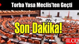 Müjde! Torba Kanun Tasarısı Meclis'ten Geçti