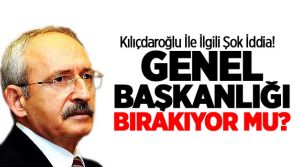 Müthiş İddia! Kemal Kılıçdaroğlu genel başkanlığı bırakıyor!