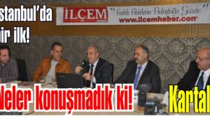 On binlerce oy alan 2009 Kartal adayları İlçem'de Kartal'ı konuştular.
