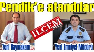 Pendik'in yeni Kaymakamı Osman Tunç, Yeni İlçe Emniyet Müdürlüğü görevine ise Mehmet Sait Çoban atandı