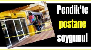 Pendik'te postane soygunu!