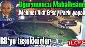 Soner Eker'den Uğurmumcu Mahallesine Mehmet Akif Ersoy Parkı yapan İBB'ye teşekkür 