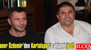 Taner Özdemir’den Kartalspor'a anlamlı jest!