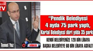 Temel Yaz “Pendik Belediyesi 4 ayda 75 park yaptı, Kartal Belediyesi dört yılda 35 park!“