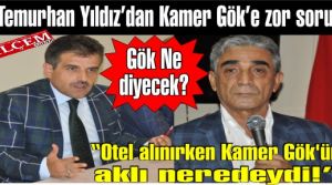 Temurhan Yıldız 'Otel alınırken Kamer Gök'ün aklı neredeydi!'