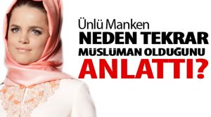 Tuğçe Kazaz, 'İslamiyetle her geçen gün daha da huzurluyum'