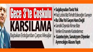 Türkiye'nin dönüşünü beklediği Başbakan Erdoğan geldi ve konuştu