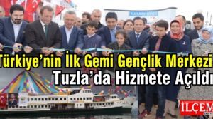 Türkiye’nin İlk Gemi Gençlik Merkezi Tuzla’da Hizmete Açıldı