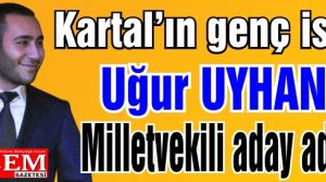 Uğur Uyhan milletvekili aday adayı