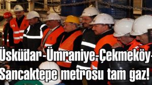 Üsküdar-Ümraniye-Çekmeköy-Sancaktepe metro tünel açma töreni yapıldı
