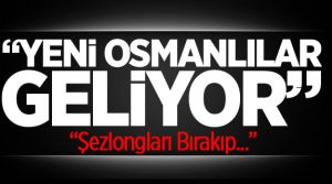 'Yeni Osmanlı Geliyor Dikkat!' diye endişeyle uyardı!