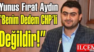 Yunus Fırat Aydın 'Benim Dedem CHP'li değil, İstiklal mahkemelerinde zulüm görmüştür.'