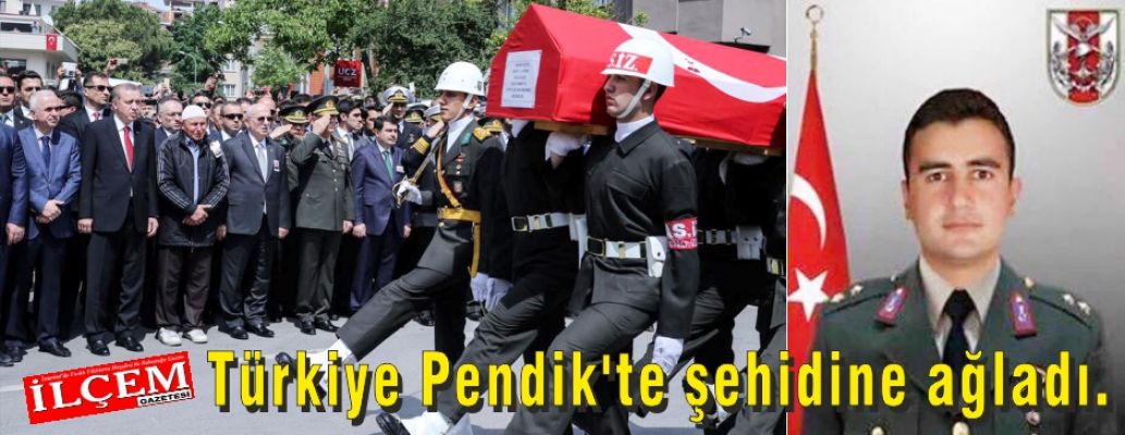 Türkiye Pendik'te şehidine ağladı.