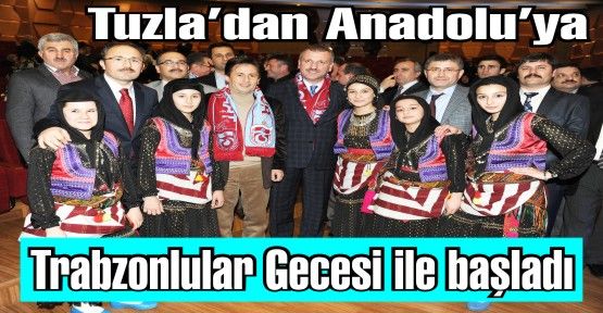 Tuzla’dan Anadolu’ya Trabzonlular Gecesi ile başladı. 