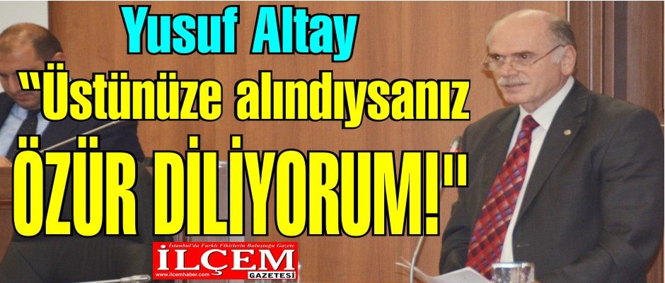 Yusuf Altay ''Hepinizden özür diliyorum!''