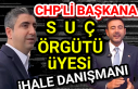 CHP'li Başkana Suç örgütü üyesi ihale danışmanı
