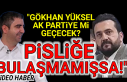 Gökhan Yüksel AK Parti'ye mi geçecek? Sorusuna...