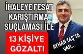 6 ihaleye fesat karıştırma operasyonu.