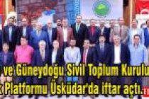 Doğu ve Güneydoğu Sivil Toplum Kuruluşları Birlik Platformu Üsküdar'da iftar açtı.