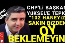 CHP'li Başkan Gökhan Yüksel'e tepki, "Sakın bizden oy beklemeyin!"