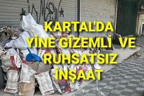 Kartal'da yine gizemli ruhsatsız inşaat çalışması