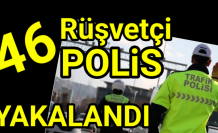 İstanbul Emniyet Müdürlüğü ekipleri 46 rüşvetçi polisi yakaladı.