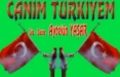 Canım Türkiyem Aytekin Yaşar