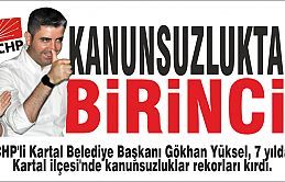 CHP'li Başkan Yüksel, kanunsuzlukta birinci.