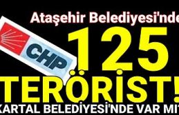 CHP'li Ataşehir Belediyesi'nde teröristler!...