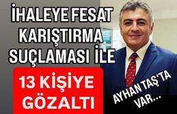 6 ihaleye fesat karıştırma operasyonu.