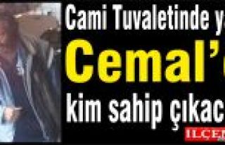 Cami Tuvaletinde yatan Cemal’e, kim sahip çıkacak?