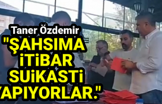 Taner Özdemir, "Şahsıma itibar Suikasti yapıyorlar."
