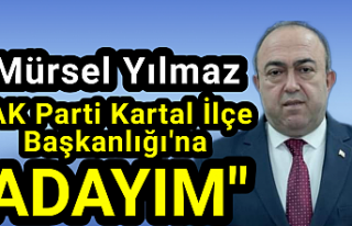 Mürsel Yılmaz neden İlçe Başkanı adayı?