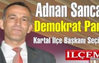 Adnan Sancak DP Kartal İlçe Başkanı Seçildi....