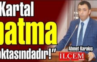 Ahmet Karakış ''Kartal batma noktasındadır.''