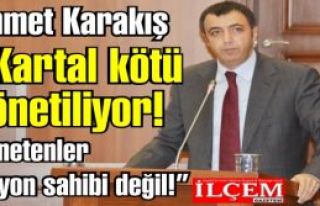 Ahmet Karakış 'Kartal kötü yönetiliyor! Yönetenler...